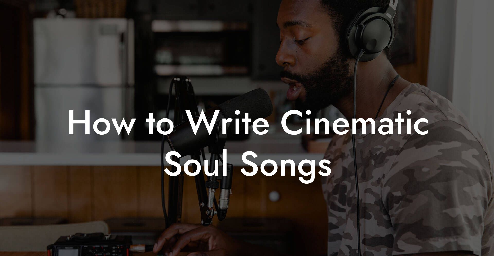 How to Write Cinematic Soul Songs