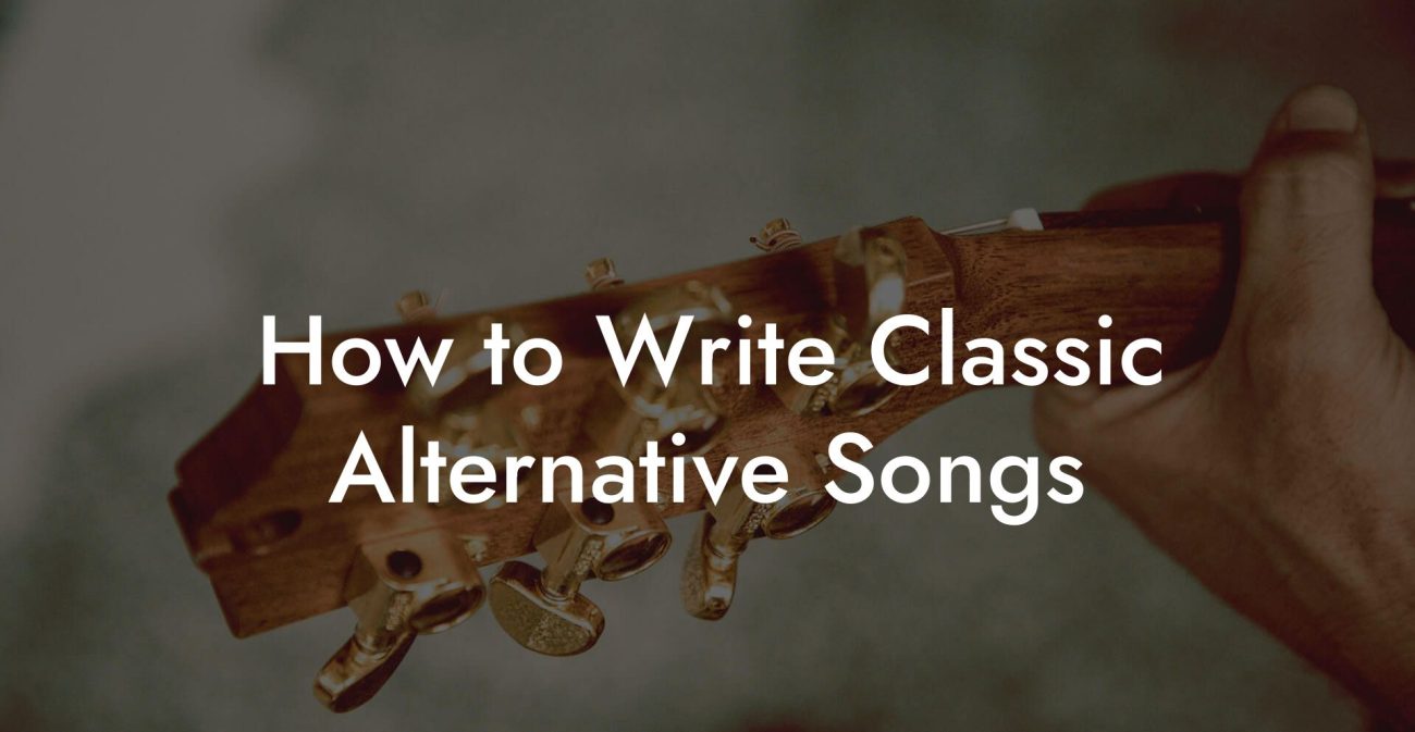 How to Write Classic Alternative Songs