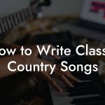 How to Write Classic Country Songs