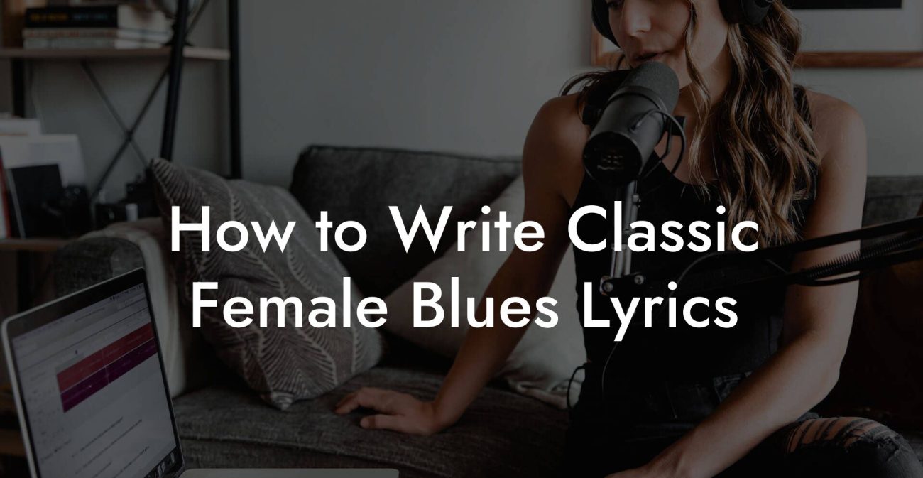 How to Write Classic Female Blues Lyrics