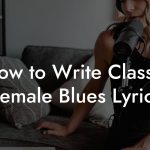 How to Write Classic Female Blues Lyrics