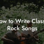 How to Write Classic Rock Songs