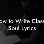 How to Write Classic Soul Lyrics