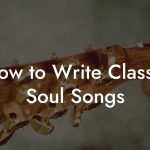 How to Write Classic Soul Songs