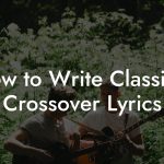 How to Write Classical Crossover Lyrics