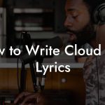 How to Write Cloud Rap Lyrics