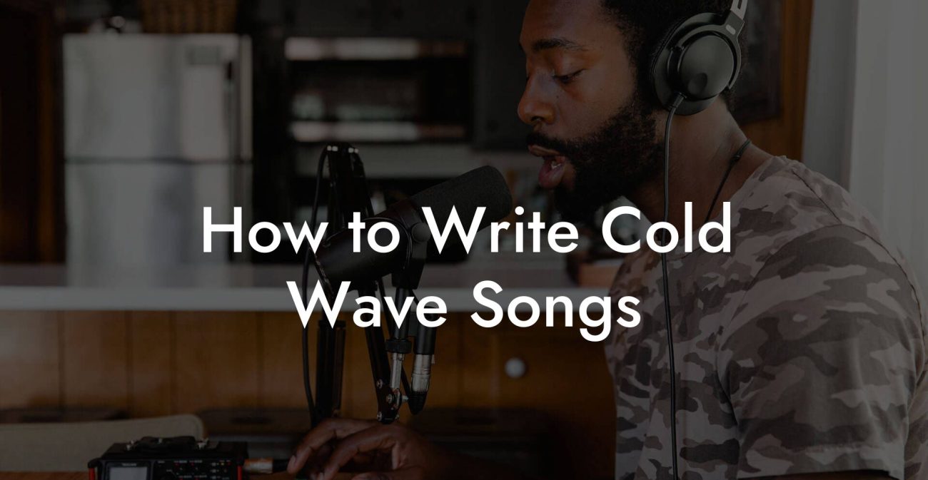 How to Write Cold Wave Songs