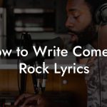 How to Write Comedy Rock Lyrics