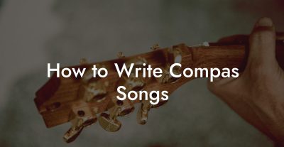 How to Write Compas Songs
