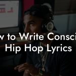 How to Write Conscious Hip Hop Lyrics