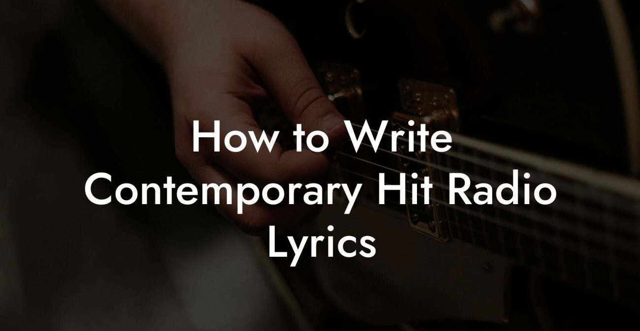 How to Write Contemporary Hit Radio Lyrics