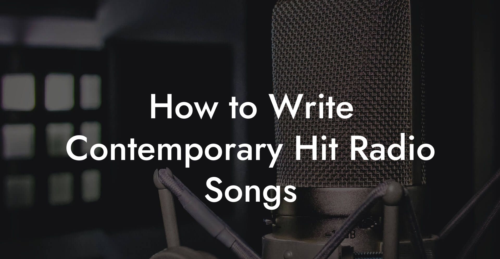 How to Write Contemporary Hit Radio Songs