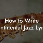 How to Write Continental Jazz Lyrics