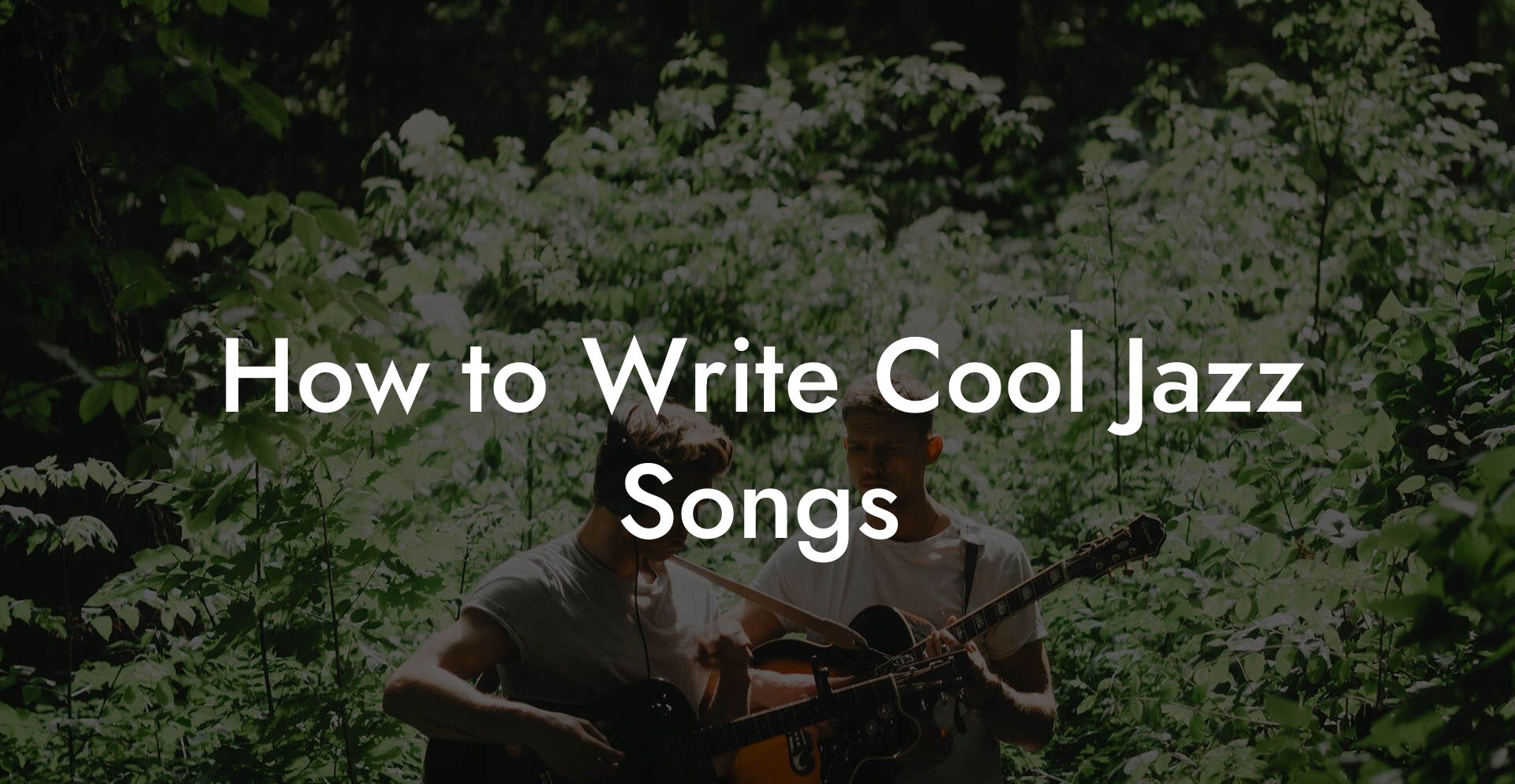 How to Write Cool Jazz Songs