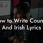 How to Write Country And Irish Lyrics