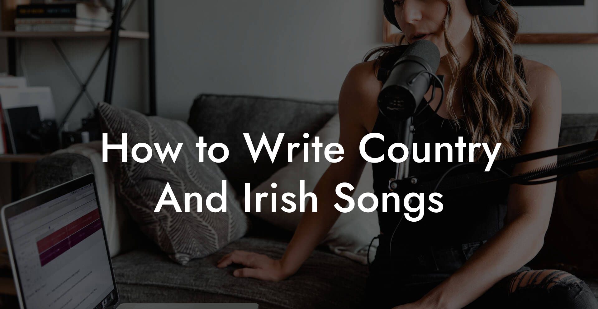 How to Write Country And Irish Songs