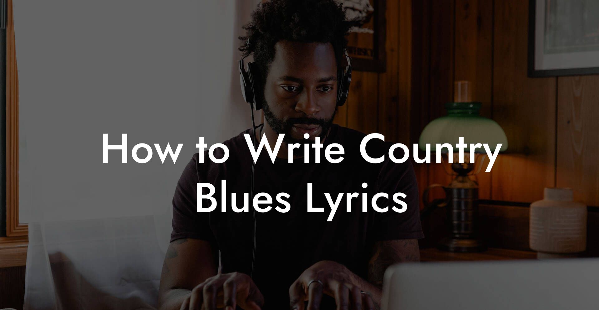 How to Write Country Blues Lyrics