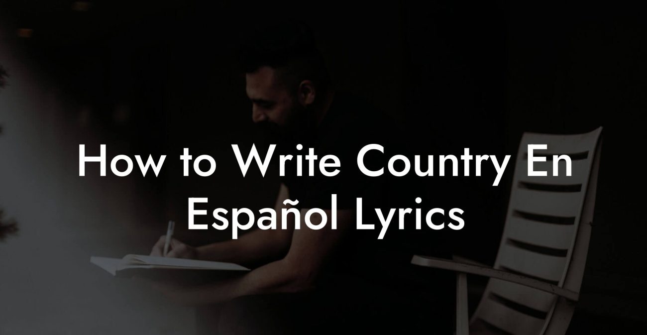 How to Write Country En Español Lyrics