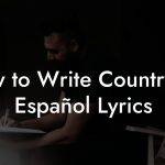 How to Write Country En Español Lyrics