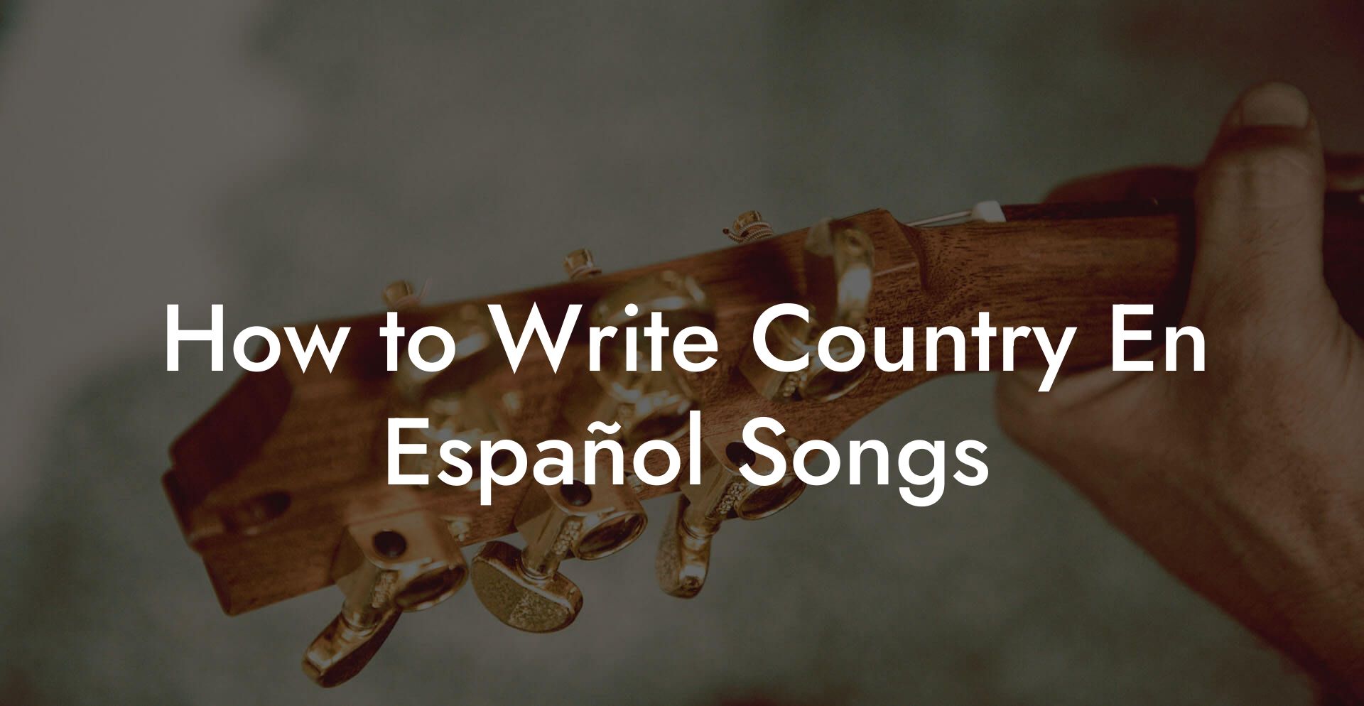 How to Write Country En Español Songs