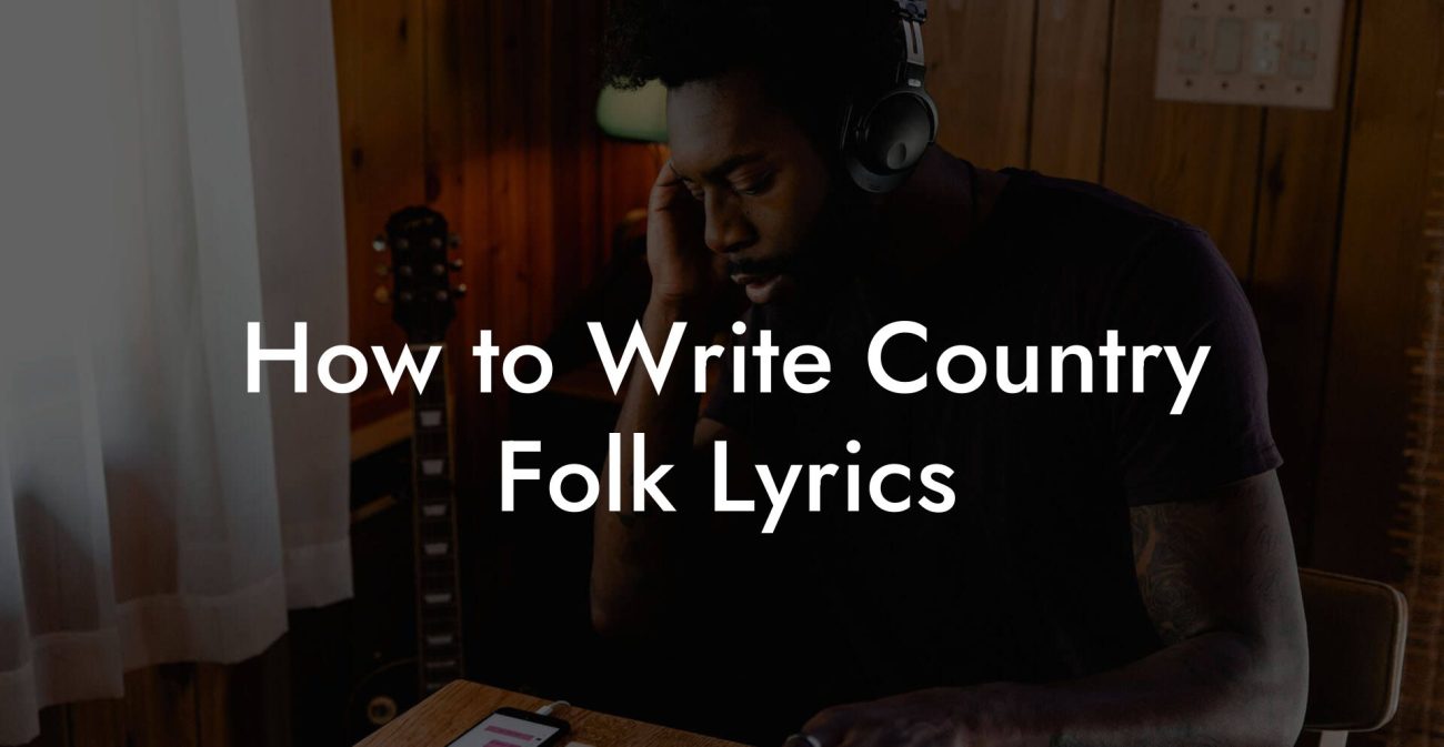 How to Write Country Folk Lyrics