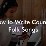 How to Write Country Folk Songs