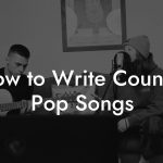 How to Write Country Pop Songs