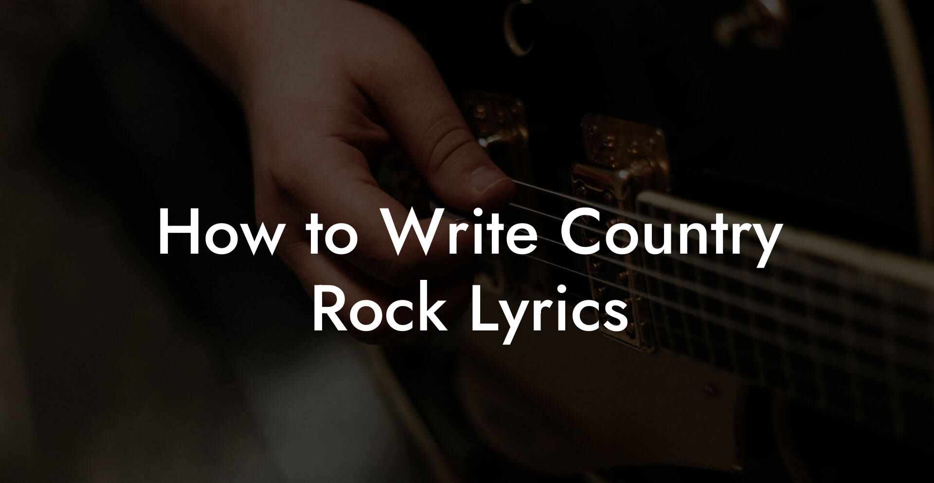 How to Write Country Rock Lyrics