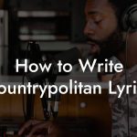 How to Write Countrypolitan Lyrics