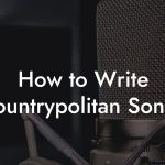 How to Write Countrypolitan Songs