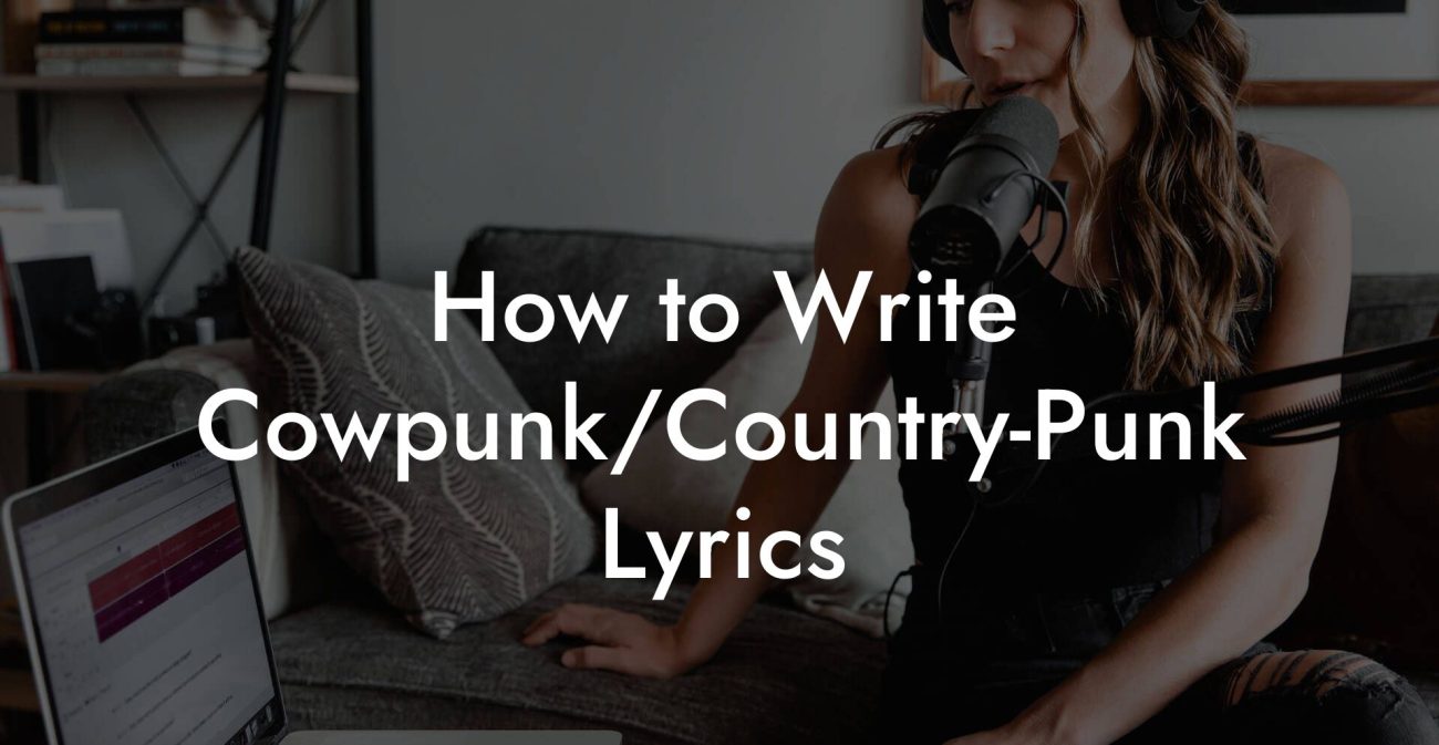 How to Write Cowpunk/Country-Punk Lyrics