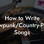 How to Write Cowpunk/Country-Punk Songs