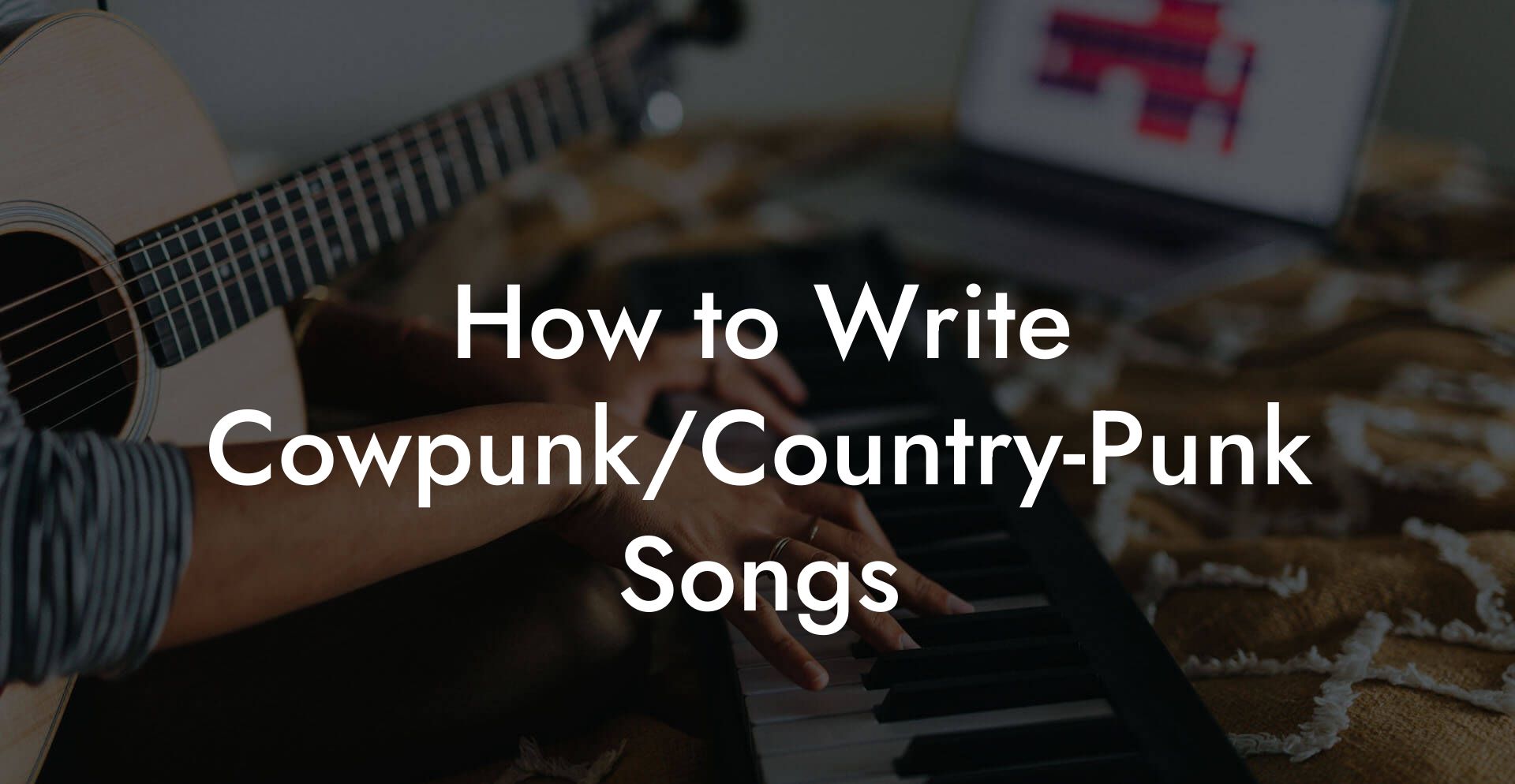 How to Write Cowpunk/Country-Punk Songs