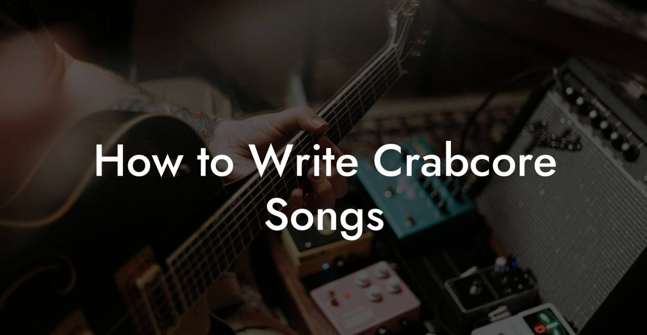 How to Write Crabcore Songs