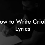How to Write Criolla Lyrics
