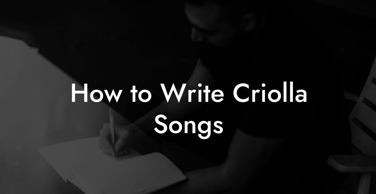 How to Write Criolla Songs