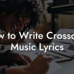 How to Write Crossover Music Lyrics