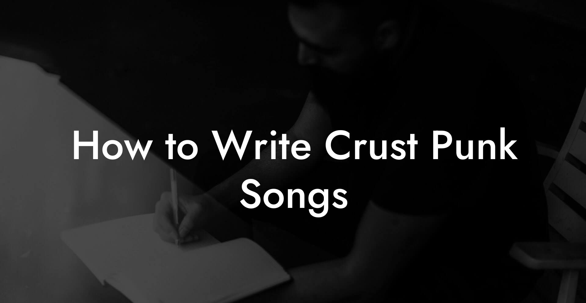 How to Write Crust Punk Songs