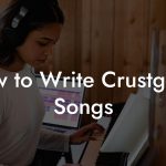 How to Write Crustgrind Songs