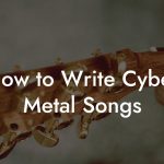How to Write Cyber Metal Songs