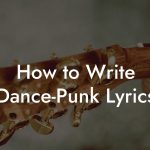 How to Write Dance-Punk Lyrics