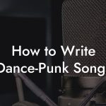 How to Write Dance-Punk Songs