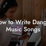 How to Write Danger Music Songs
