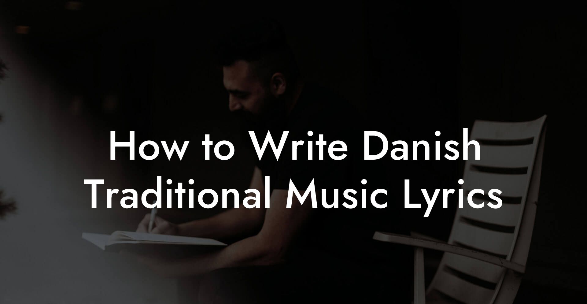 How to Write Danish Traditional Music Lyrics