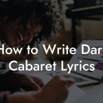 How to Write Dark Cabaret Lyrics