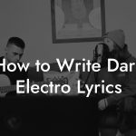 How to Write Dark Electro Lyrics