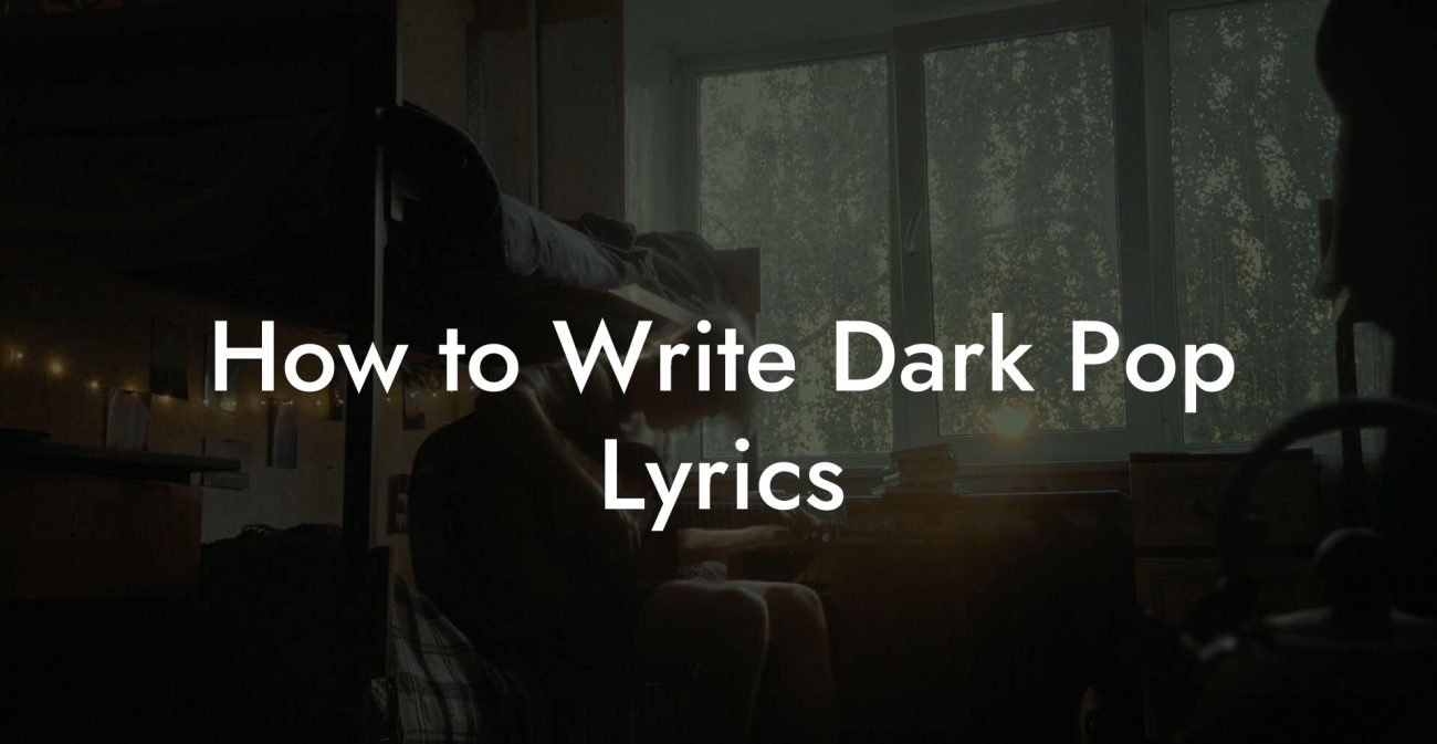 How to Write Dark Pop Lyrics