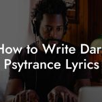 How to Write Dark Psytrance Lyrics