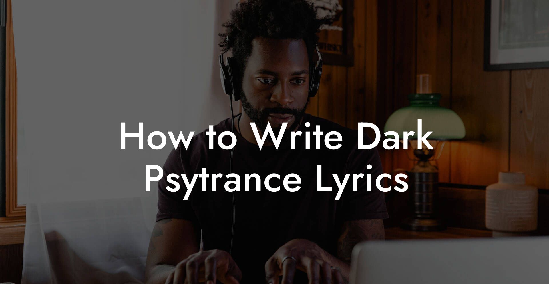 How to Write Dark Psytrance Lyrics