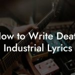 How to Write Death Industrial Lyrics